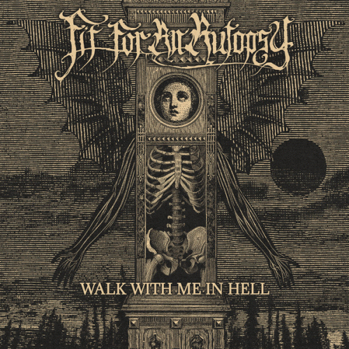 Fit For An Autopsy : Walk with Me in Hell